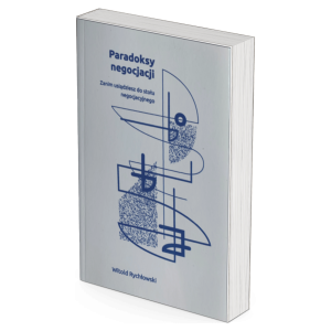 Paradoksy negocjacji. Zanim usiądziesz do stołu negocjacyjnego