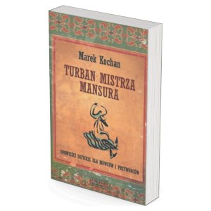 Turban Mistrza Mansura. Opowieści sufickie dla mówców i przywódców